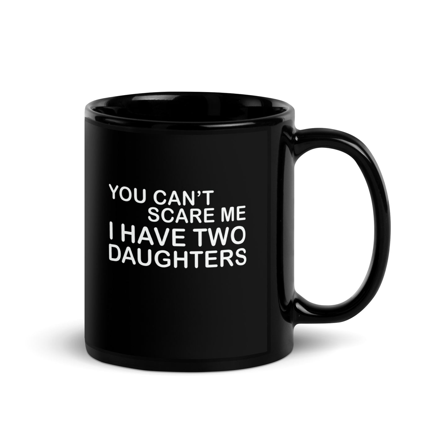 Dad #05 "YOU CAN'T SCARE ME" Black Glossy Mug