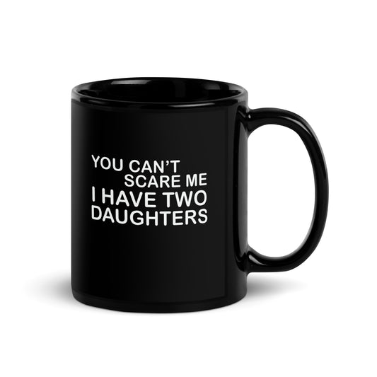 Dad #05 "YOU CAN'T SCARE ME" Black Glossy Mug