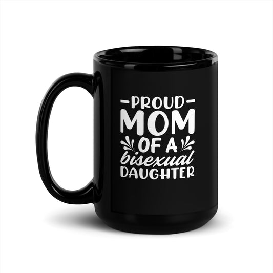 LGBTQ+ #02 "PROUD MOM OF A bisexual DAUGHTER" Black Glossy Mug