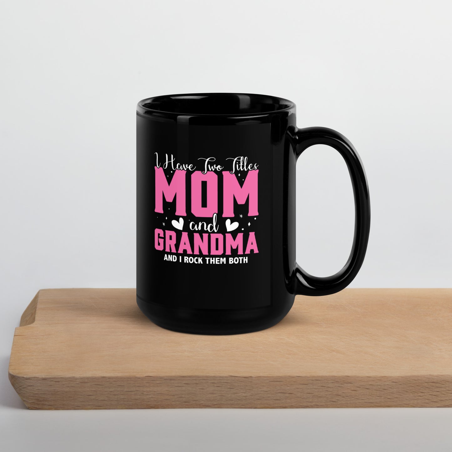 Mom #05 "I Have Two Titles" Black Glossy Mug