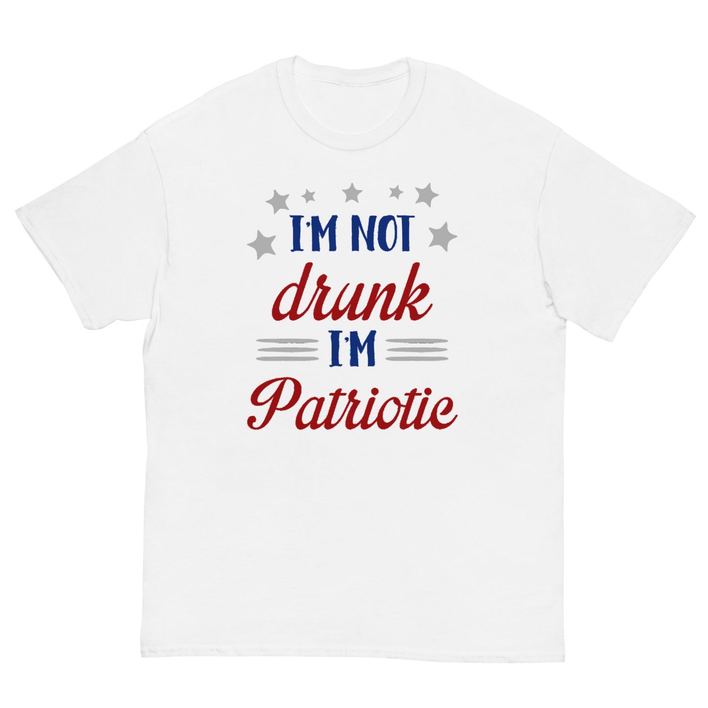 4th of July #23 "I'M NOT drunk I'M Patriotic" Men's Classic Tee Short Sleeve