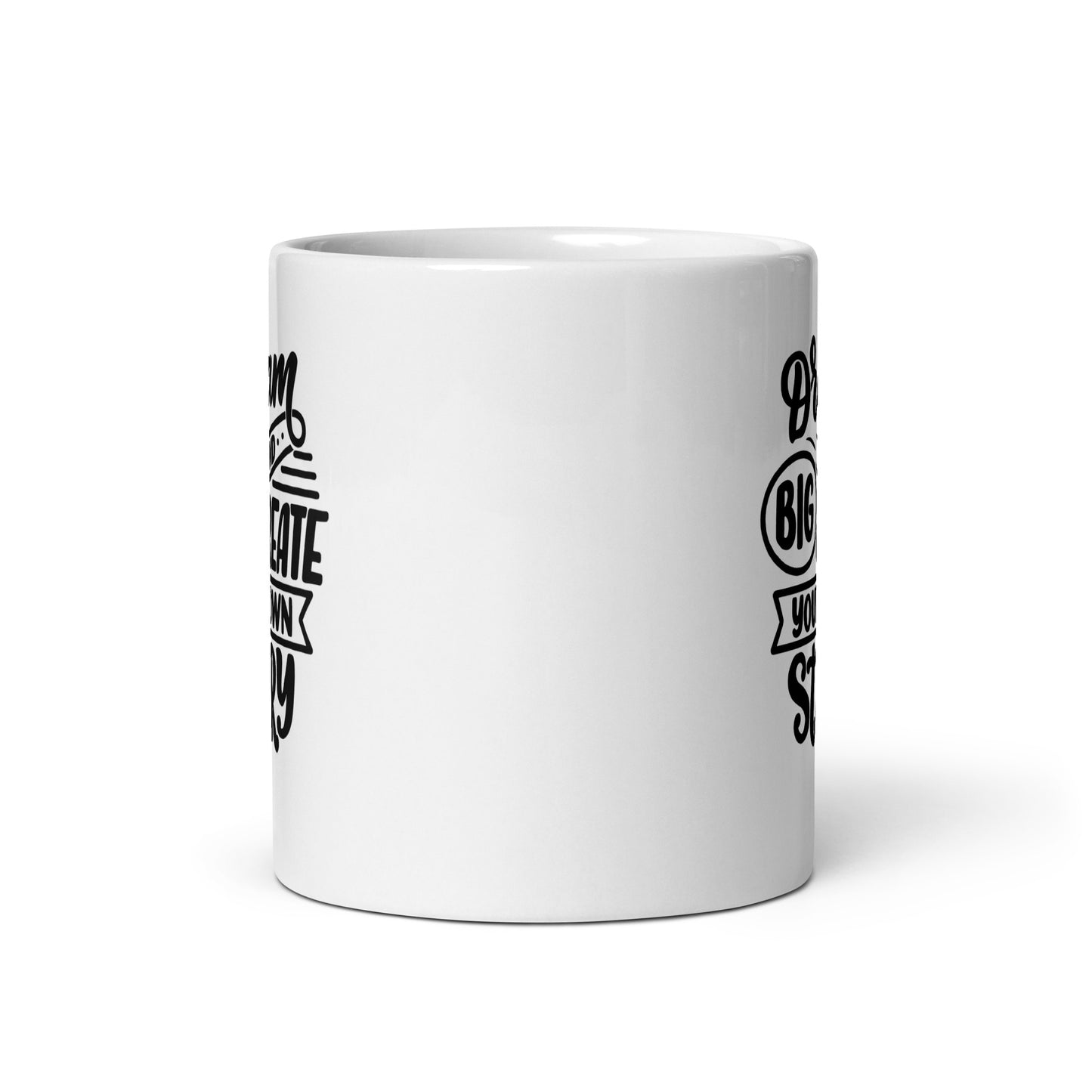 Motivational #02 "Dream Big and Create Your Own Story" White glossy mug