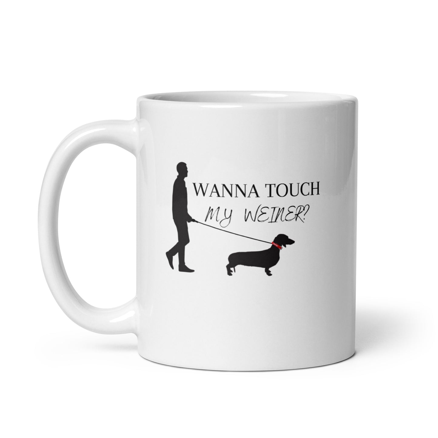 Man's Best Friend #04 "WANNA TOUCH MY WEINER" White glossy mug