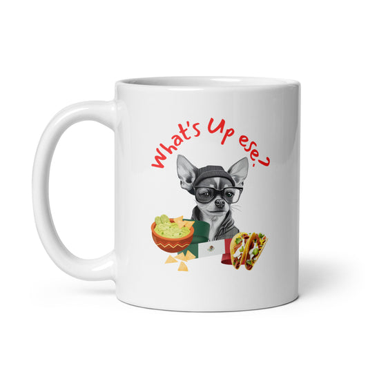 Man's Best Friend #12 Chihuahua "What's Up ese?" White glossy mug