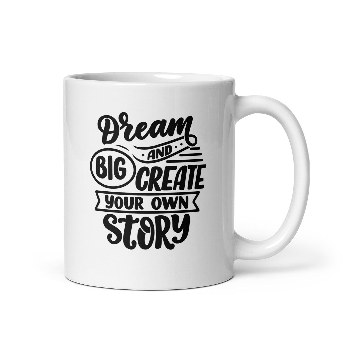 Motivational #02 "Dream Big and Create Your Own Story" White glossy mug