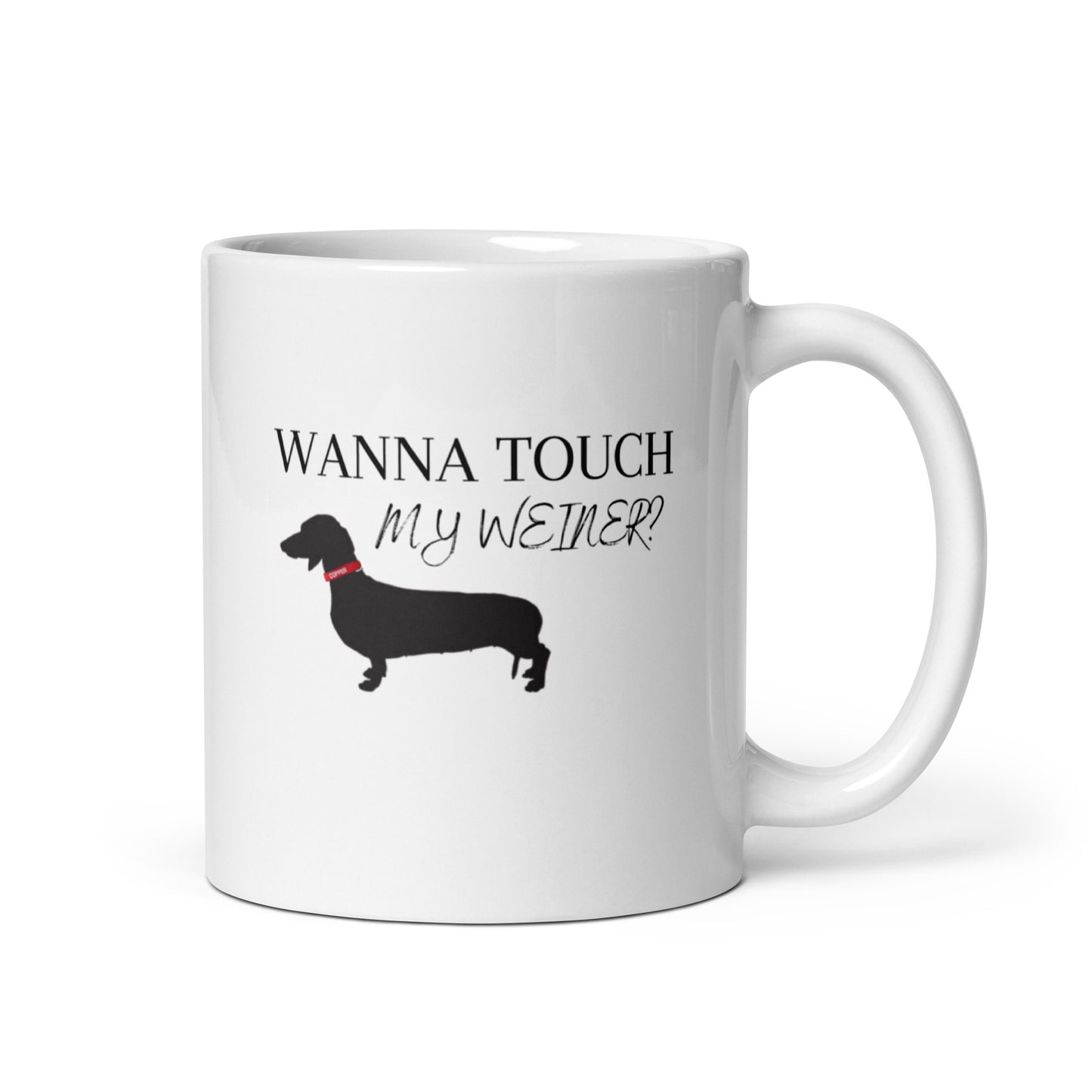 Man's Best Friend #03 "WANNA TOUCH MY WEINER" White glossy mug