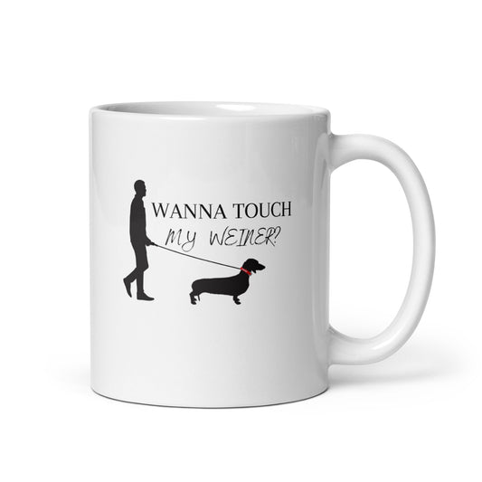 Man's Best Friend #04 "WANNA TOUCH MY WEINER" White glossy mug