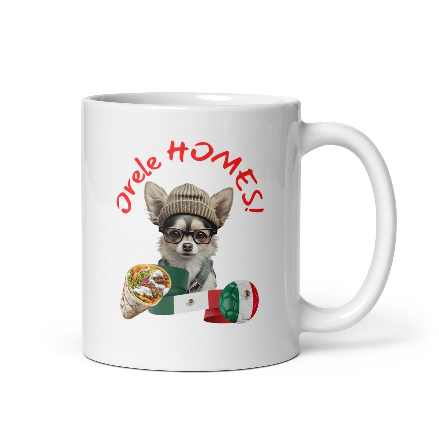 Man's Best Friend #11 Chihuahua "Orale HOMES!" White glossy mug