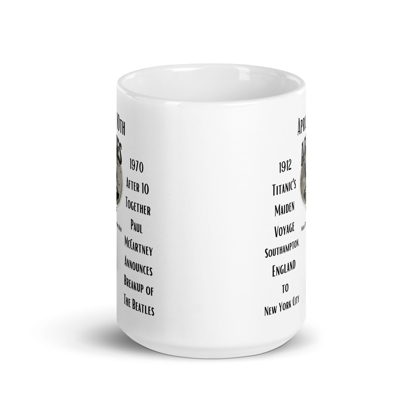 On This Day: Birthday Series - April 10th - (A) Titanic Sets Sail & The Beatles Breakup - White glossy mug