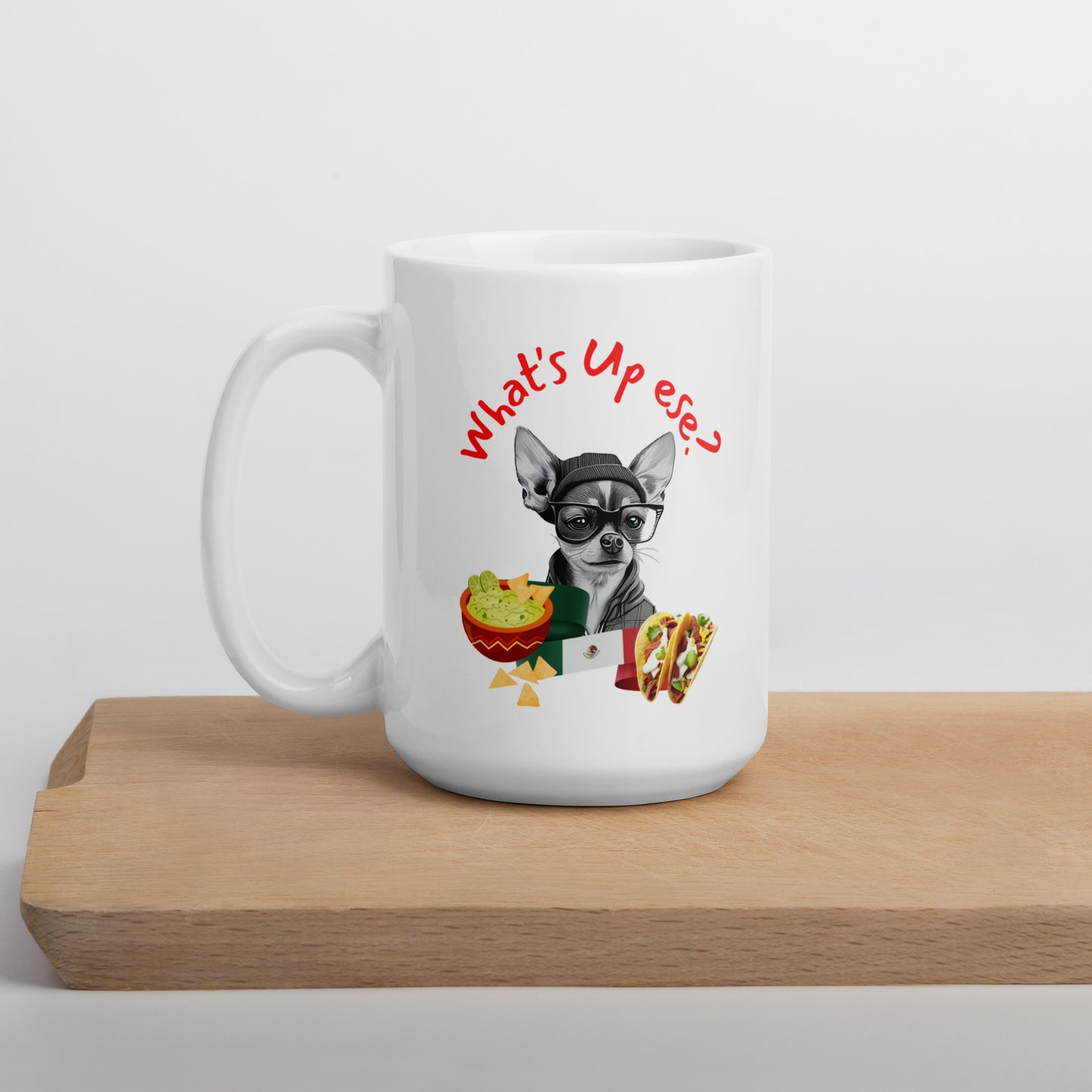 Man's Best Friend #12 Chihuahua "What's Up ese?" White glossy mug