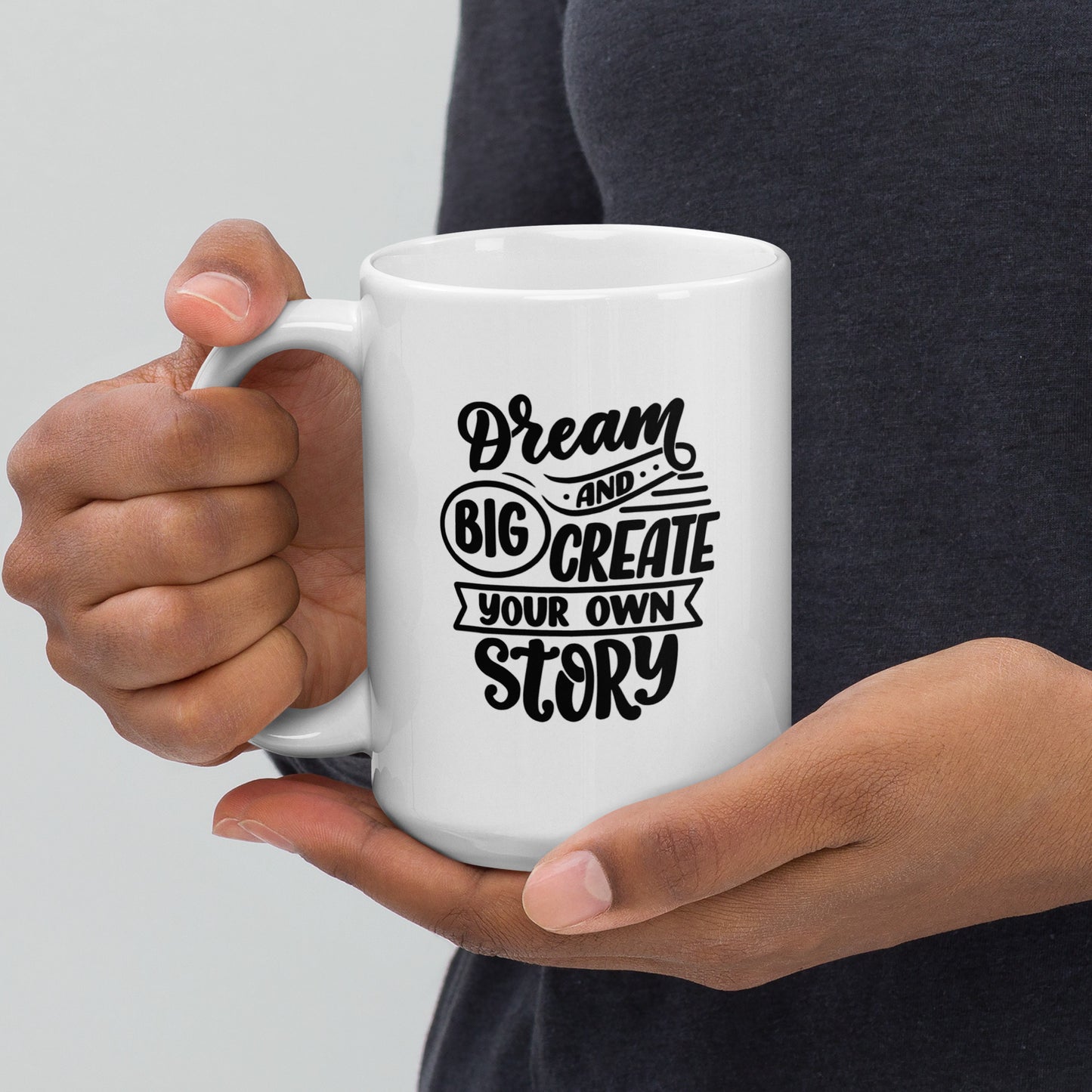 Motivational #02 "Dream Big and Create Your Own Story" White glossy mug