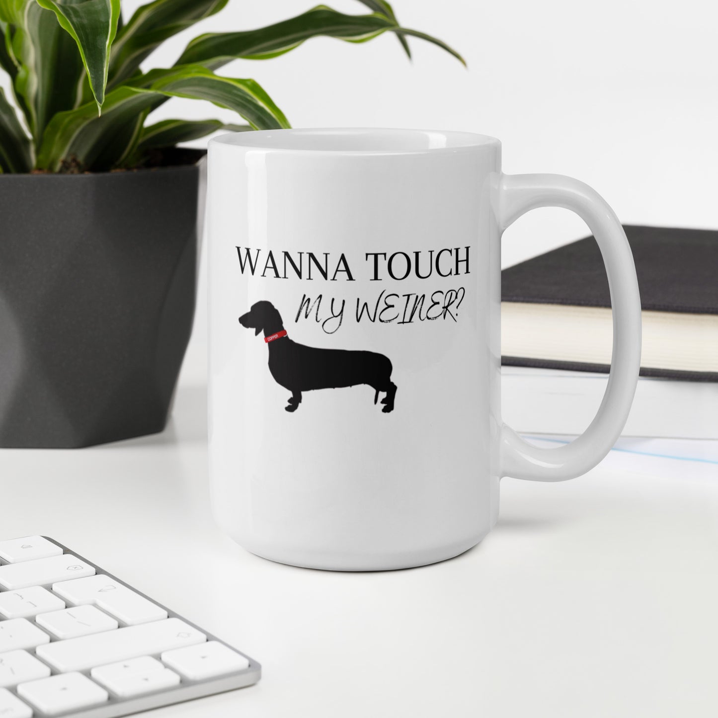 Man's Best Friend #03 "WANNA TOUCH MY WEINER" White glossy mug